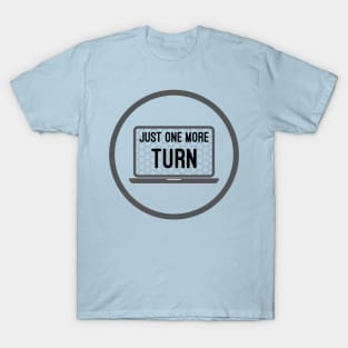 Just One More Turn 4x Strategy Exploration Games T-Shirt